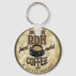 INSTANT RDH (DENTAL HYGIENIST)   ADD COFFEE /SUGAR KEYCHAIN