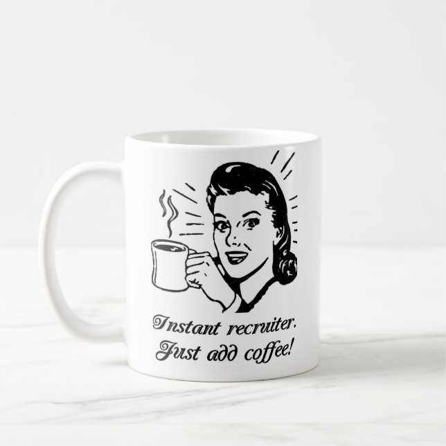Instant Recruiter, Just Add Coffee Coffee Mug (Left)