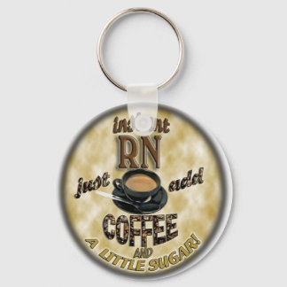 INSTANT RN - JUST ADD COFFEE KEYCHAIN