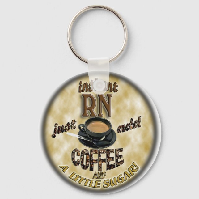INSTANT RN - JUST ADD COFFEE KEYCHAIN (Front)