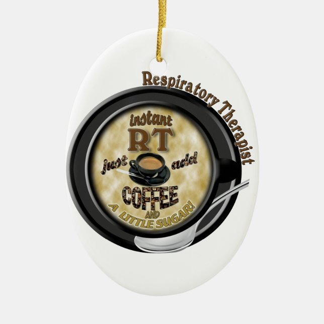 INSTANT RT RESPIRATORY THERAPIST ADD COFFEE CERAMIC ORNAMENT (Front)