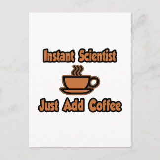 Instant Scientist...Just Add Coffee Postcard