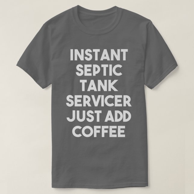 Instant Septic Tank Servicer Just Add Coffee  Funn (Design Front)