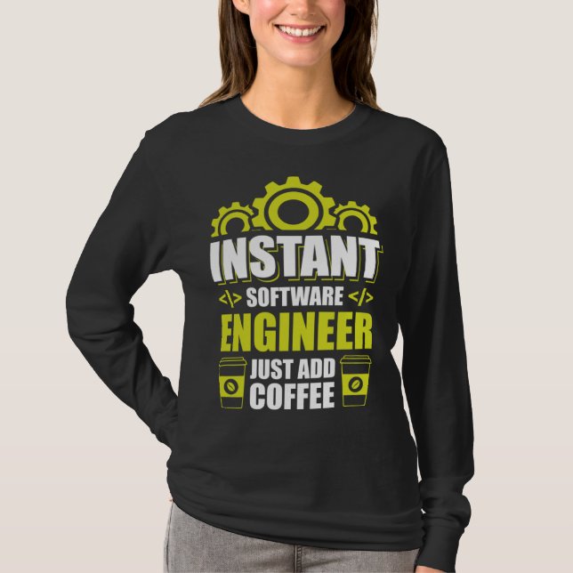 Instant Software Engineer just add Coffee T-Shirt (Front)