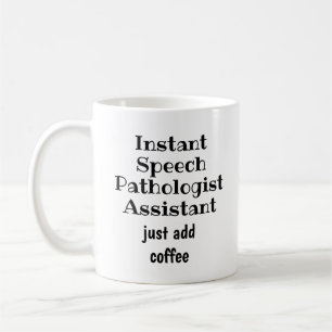 Instant Speech Pathologist Ass't Coffee  Fun Quote Mug