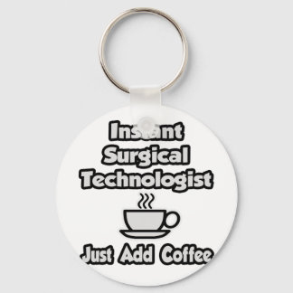 Instant Surgical Tech .. Just Add Coffee Keychain