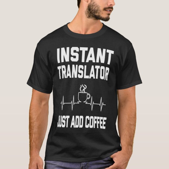 Instant Translator Just Add Coffee  Coffee PulseEK T-Shirt (Front)