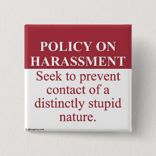 Instituting an Idiot Harassment Policy (3) 2 Inch Square Button