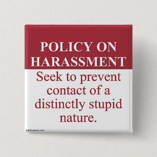 Instituting an Idiot Harassment Policy (3) 2 Inch Square Button