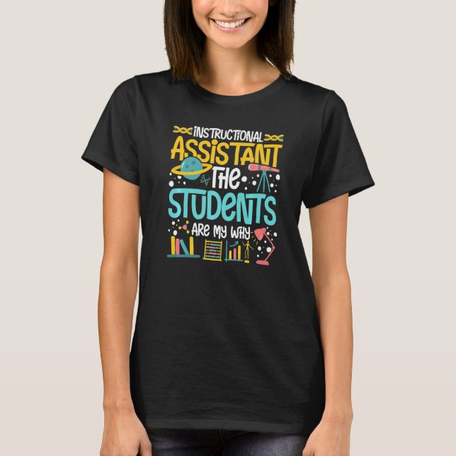 Instructional Assistant Appreciation School Teache T-Shirt (Front)