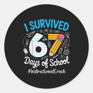 Instructional Coach Survived 67 Days Of School Hum Classic Round Sticker