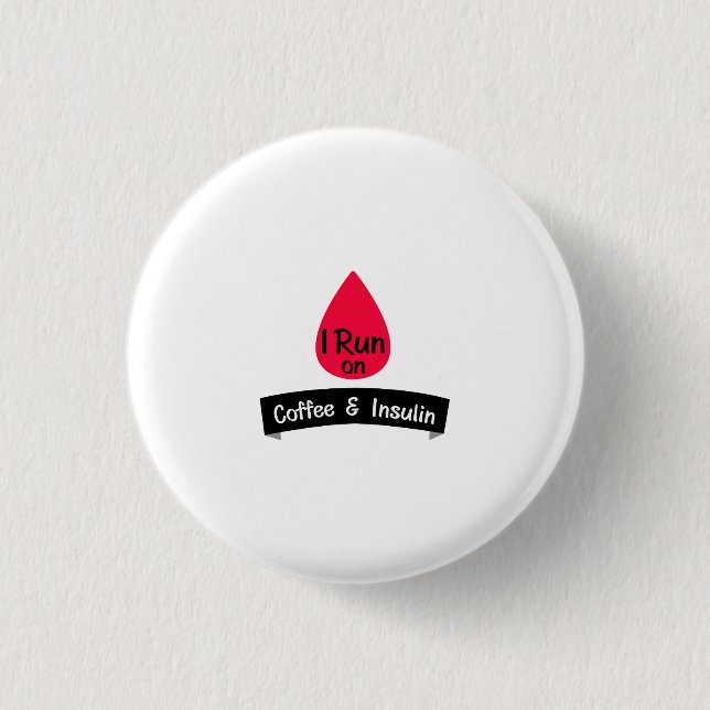 Insulin Funny Sarcastic Diabetes Gift 1 Inch Round Button (Front)