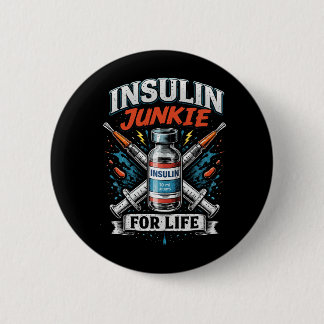 Insulin Junkie For Life 2 Inch Round Button