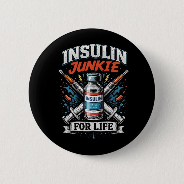 Insulin Junkie For Life 2 Inch Round Button (Front)