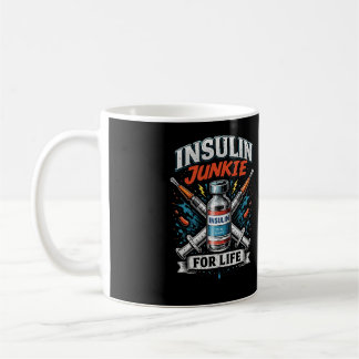 Insulin Junkie For Life Coffee Mug