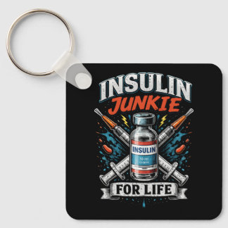 Insulin Junkie For Life  Keychain