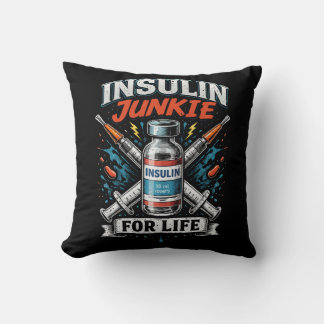 Insulin Junkie For Life  Throw Pillow