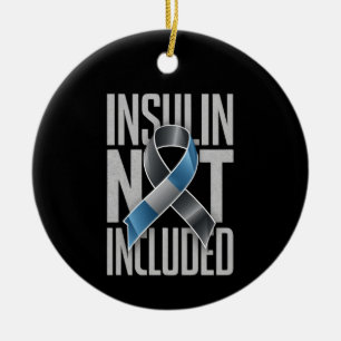 Insulin Not Included Diabetes Type 1 One Ceramic Ornament