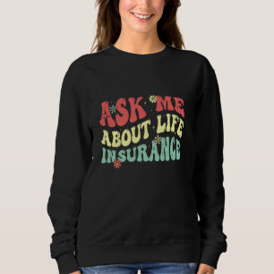 Insurance Agent Ask Me About Life Insurance Retro Sweatshirt