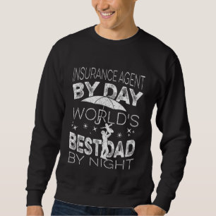 Insurance Agent by Day world's best Dad by Night I Sweatshirt