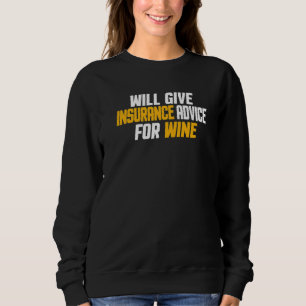Insurance Agent Funny Will Give Insurance Advice F Sweatshirt