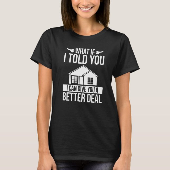 Insurance Agent Give you better Deal House Insuran T-Shirt (Front)