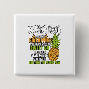 Insurance Agents Are Like Pineapples. 2 Inch Square Button