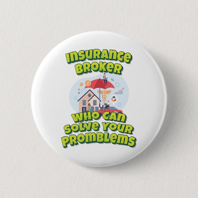 Insurance Broker Who Can Solve Your Promblems 2 Inch Round Button (Front)