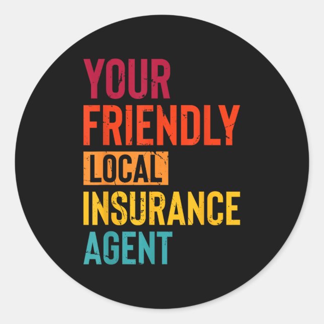 Insurance Broker Your Friendly Local Insurance Age Classic Round Sticker (Front)