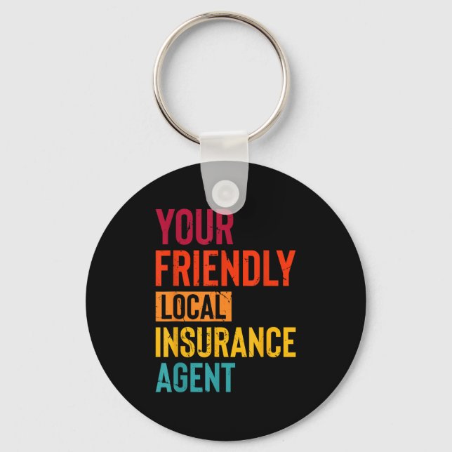 Insurance Broker Your Friendly Local Insurance Age Keychain (Front)