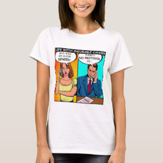 Insurance claim denied for incurable cancer T-Shirt
