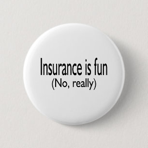 Insurance Is Fun No Really 2 Inch Round Button