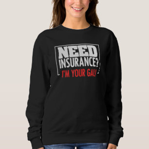 Insurance Saying Quote For Insurance Advisors Age Sweatshirt