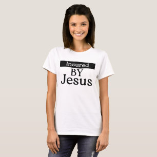 Insured By Jesus Christian Faith Over Fear Prayer T-Shirt