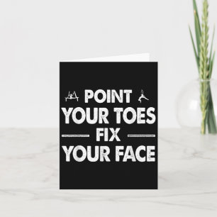 Int Your Toes Fix Your Face Card