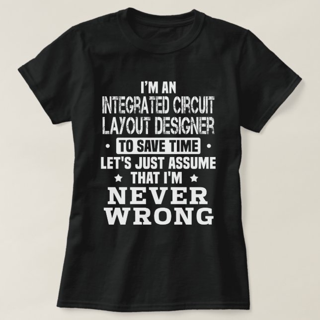 Integrated Circuit Layout Designer T-Shirt (Design Front)