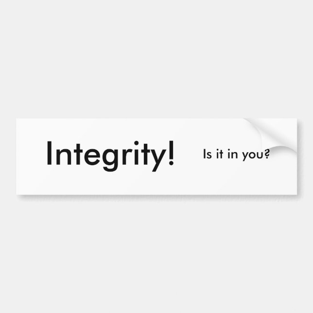 Integrity! Bumper Sticker (Front)