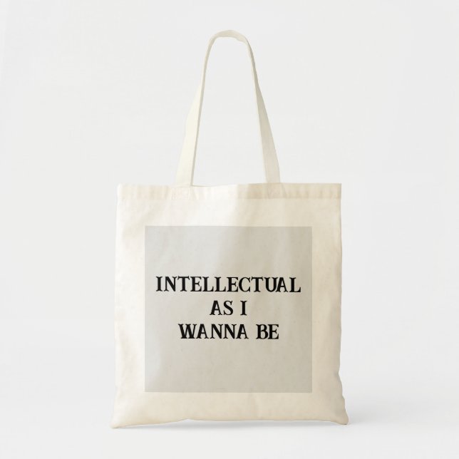 Intellectual As I Wanna Be Funny Quote Tote Bag (Front)