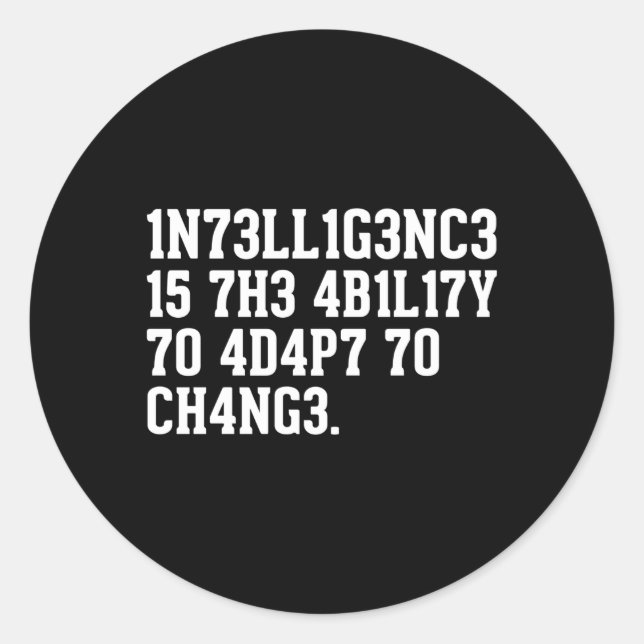 Intelligence Is The Ability To Adapt To Change Classic Round Sticker (Front)