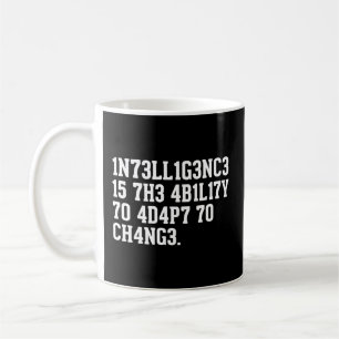 Intelligence Is The Ability To Adapt To Change Coffee Mug