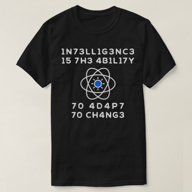 Intelligence is the ability to adapt to change in  T-Shirt (Design Front)