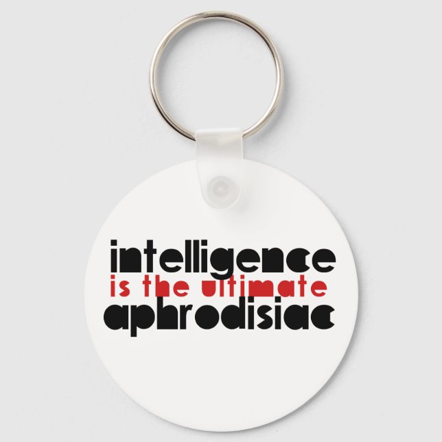 Intelligence is the Ultimate Aphrodisiac Keychain (Front)
