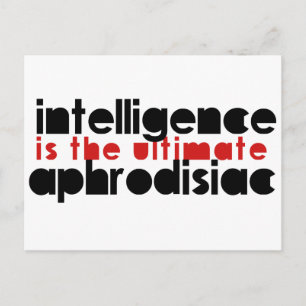 Intelligence is the Ultimate Aphrodisiac Postcard