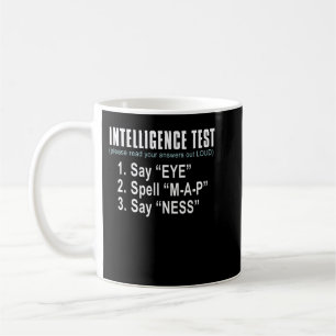 Intelligence Test Say Eye M A P Ness funny dad jok Coffee Mug