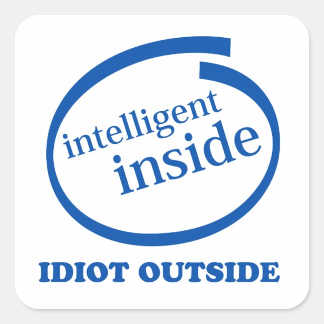 Intelligent Inside idiot outside Sticker (Front)