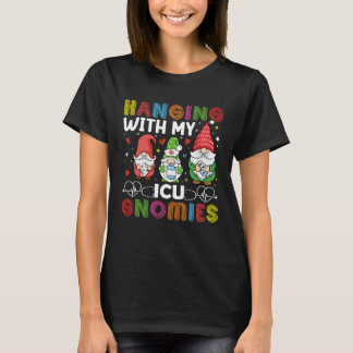 Intensive Care Unit Nurse Hanging With My ICU Gnom T-Shirt