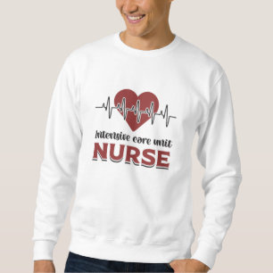Intensive Care Unit Nurse ICU Emergency Medicine Sweatshirt