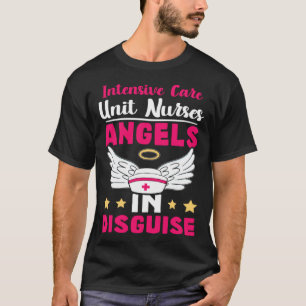 Intensive Care Unit Nurses Angels in Disguise T-Shirt