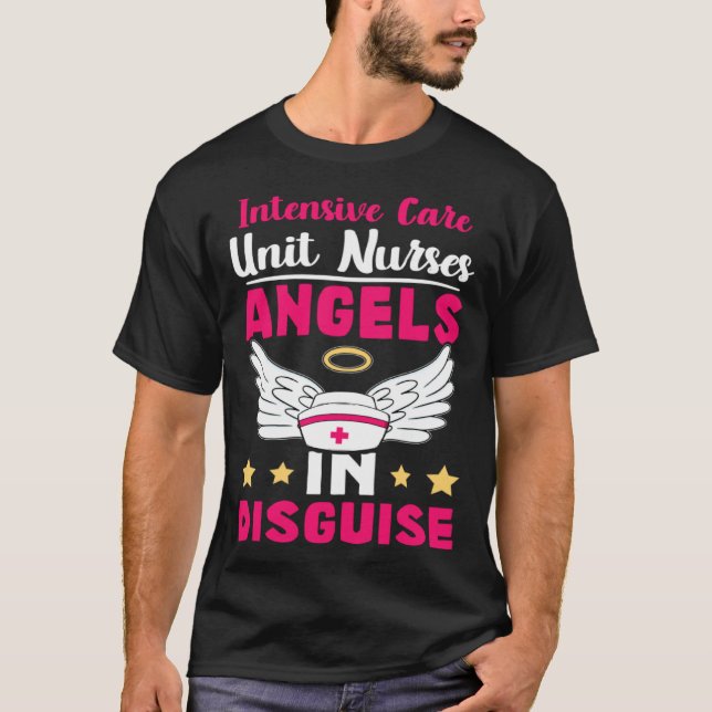 Intensive Care Unit Nurses Angels in Disguise T-Shirt (Front)
