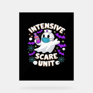 Intensive Scare Unit Nurse Halloween ICU Nurse Ess Acrylic Sign
